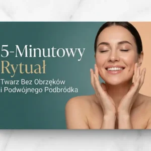 5-Minutowy Rytuał "Twarz Bez Obrzęków i Podwójnego Podbródka"